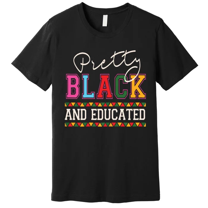 Pretty Black Educated African American History Month Women Premium T-Shirt