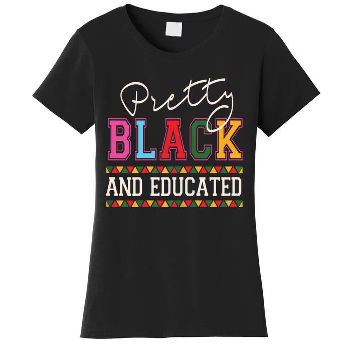 Pretty Black Educated African American History Month Women Women's T-Shirt