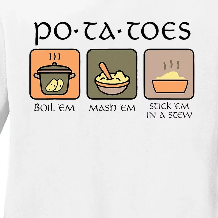 Potatoes Boil Em Stick Em In A Stew Ladies Long Sleeve Shirt