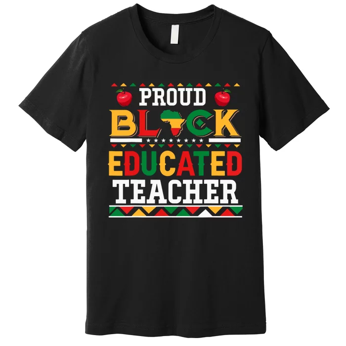 Proud Black Educated Teacher Costume Juneteenth Job Team Premium T-Shirt