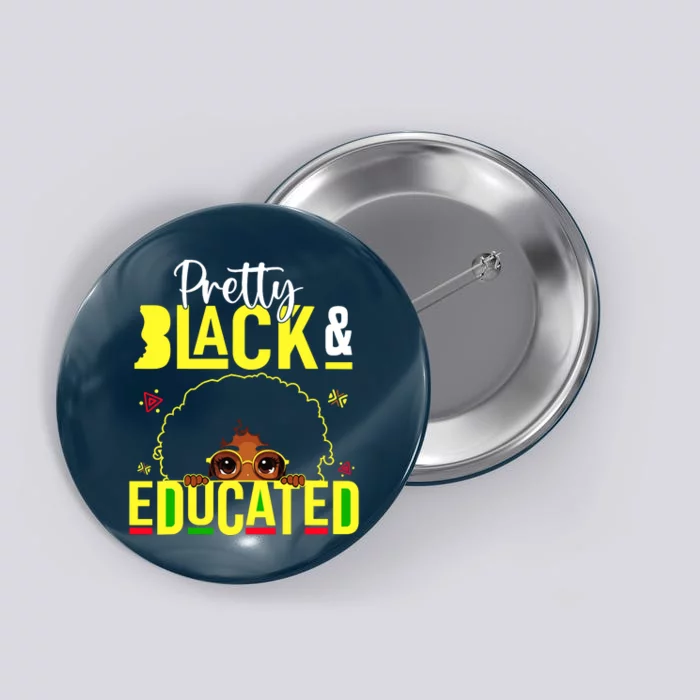 Pretty Black & Educated African American Black History Button