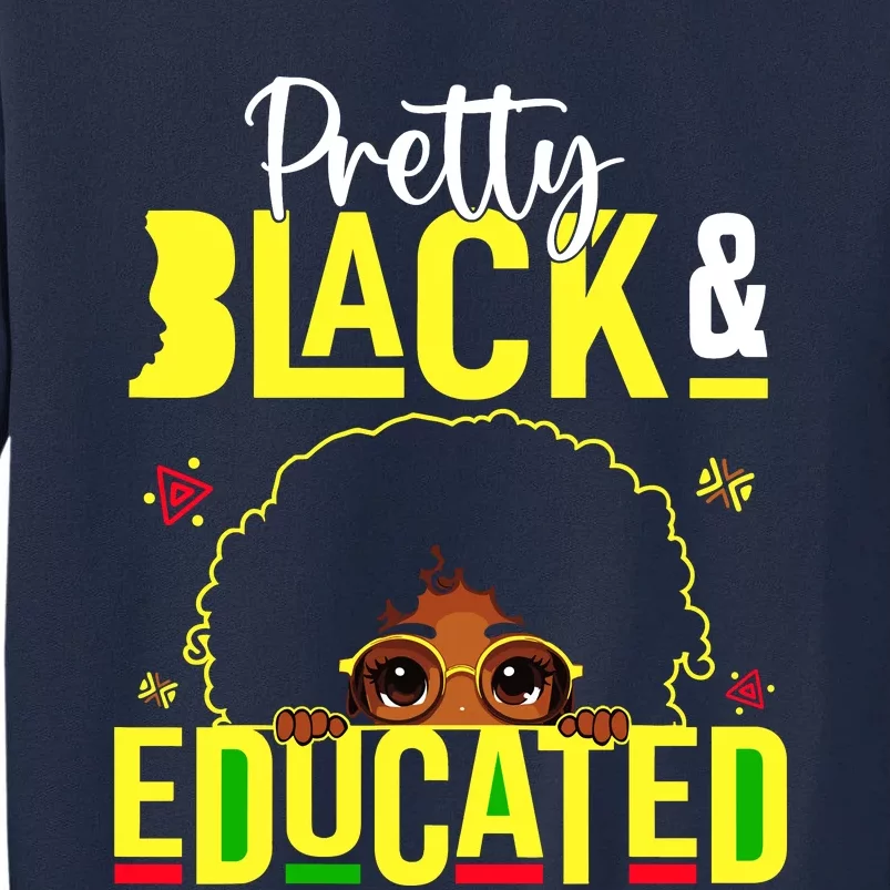 Pretty Black & Educated African American Black History Tall Sweatshirt