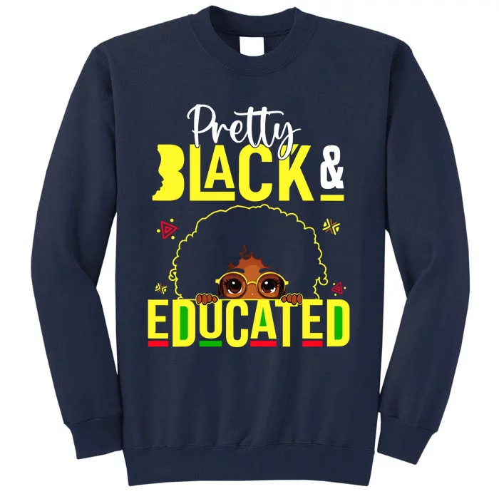 Pretty Black & Educated African American Black History Tall Sweatshirt