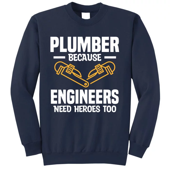 Plumber Because Engineers Need Heroes Too Plumbing Plumbers Sweatshirt