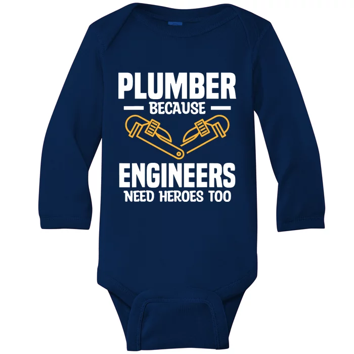 Plumber Because Engineers Need Heroes Too Plumbing Plumbers Baby Long Sleeve Bodysuit