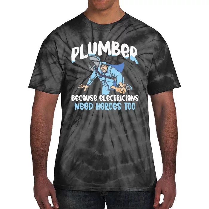 Plumber Because Electricians Need Heroes Too Pipe Plumbing Tie-Dye T-Shirt