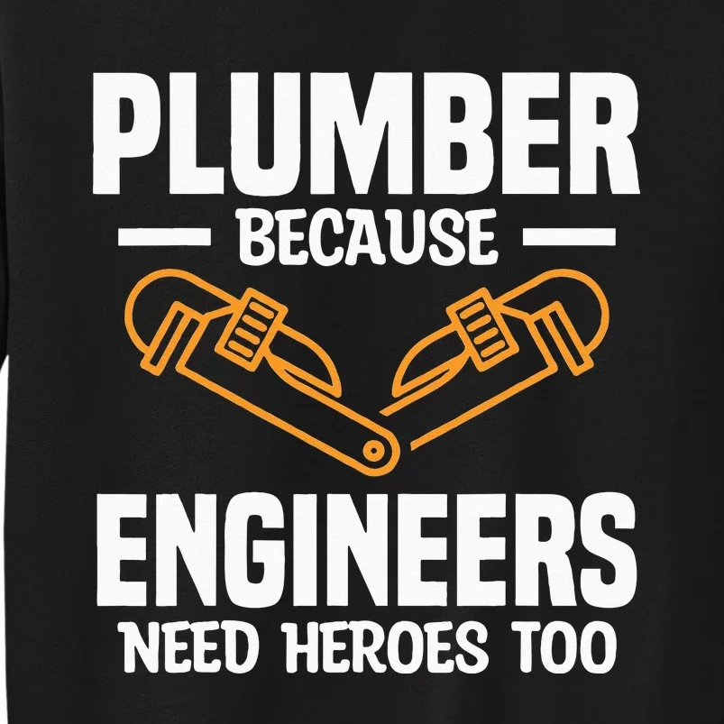 Plumber Because Engineers Need Heroes Too Plumbing Plumbers Sweatshirt