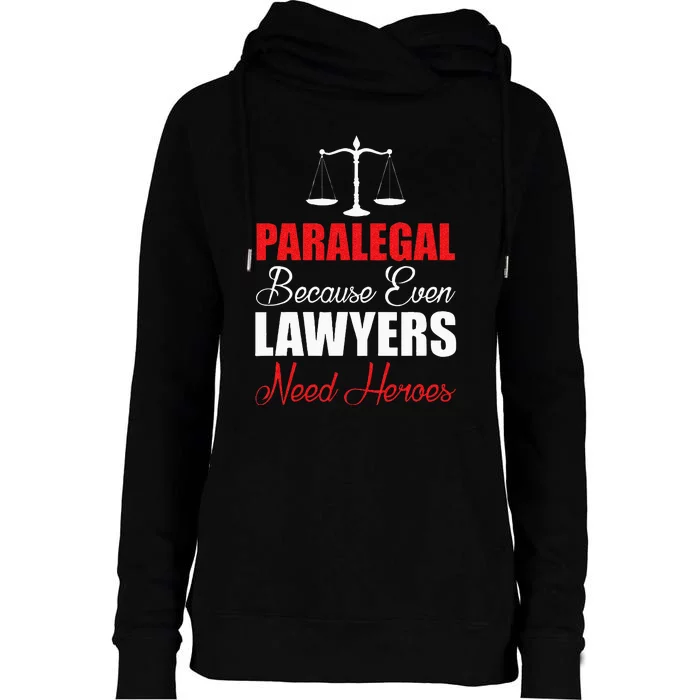 Paralegal Because Even Lawyers Need Heroes Womens Funnel Neck Pullover Hood