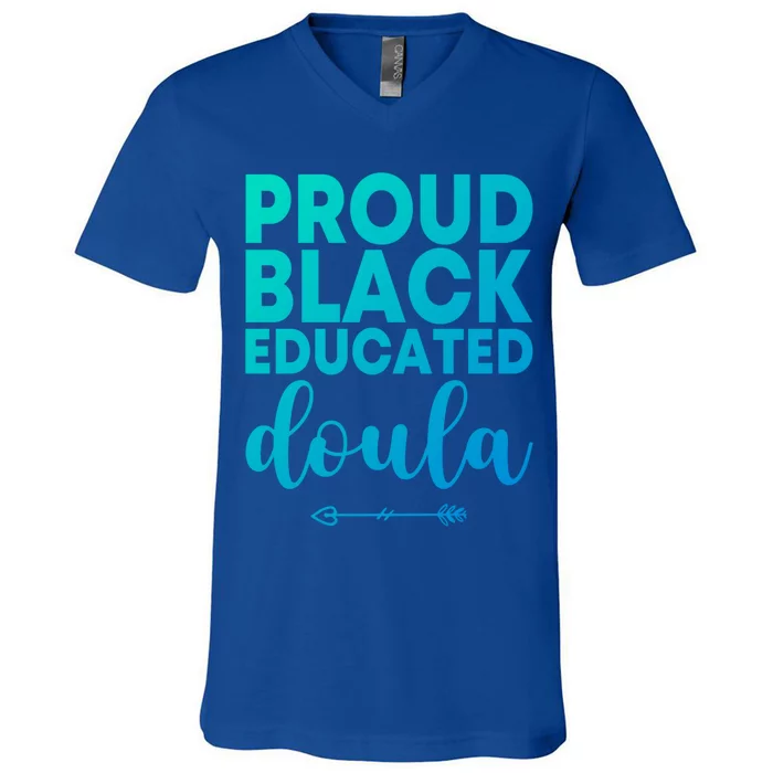 Proud Black Educated Doula Birth Doulas Newborn Labor Coach Gift V-Neck T-Shirt