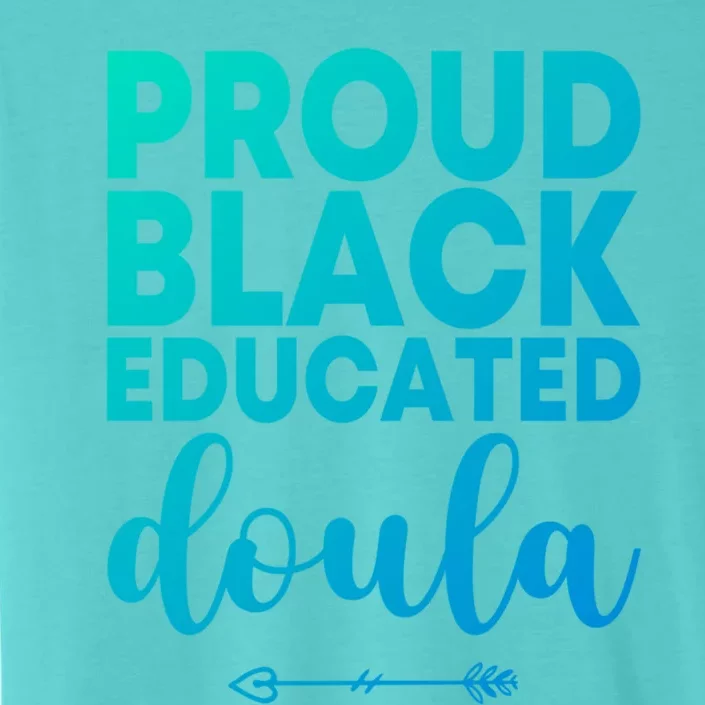 Proud Black Educated Doula Birth Doulas Newborn Labor Coach Gift ChromaSoft Performance T-Shirt