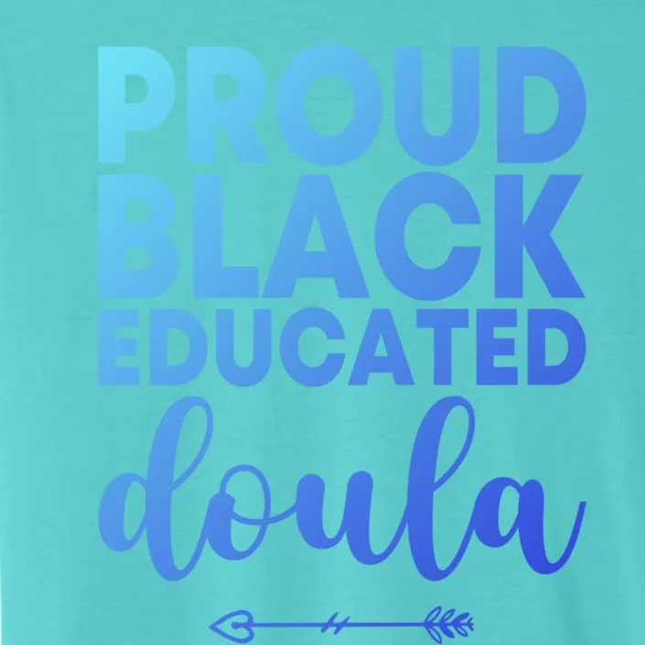 Proud Black Educated Doula Birth Doulas Newborn Labor Coach Gift ChromaSoft Performance T-Shirt