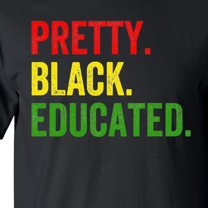 Pretty Black Educated Black History African Pride Juneteenth Tall T-Shirt