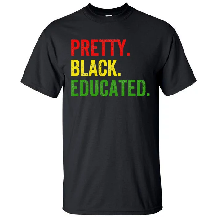 Pretty Black Educated Black History African Pride Juneteenth Tall T-Shirt