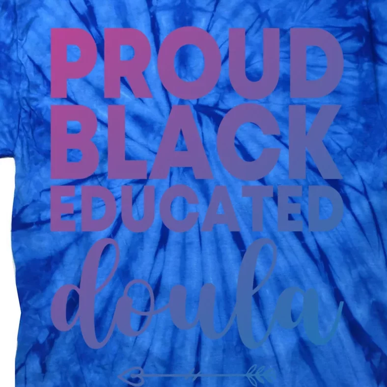 Proud Black Educated Doula Birth Doulas Newborn Labor Coach Gift Tie-Dye T-Shirt