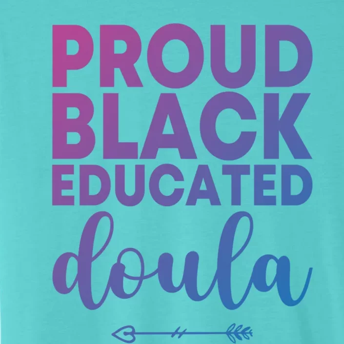 Proud Black Educated Doula Birth Doulas Newborn Labor Coach Gift ChromaSoft Performance T-Shirt