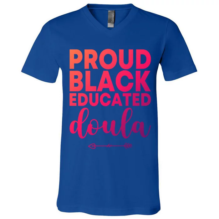 Proud Black Educated Doula Birth Doulas Newborn Labor Coach Gift V-Neck T-Shirt