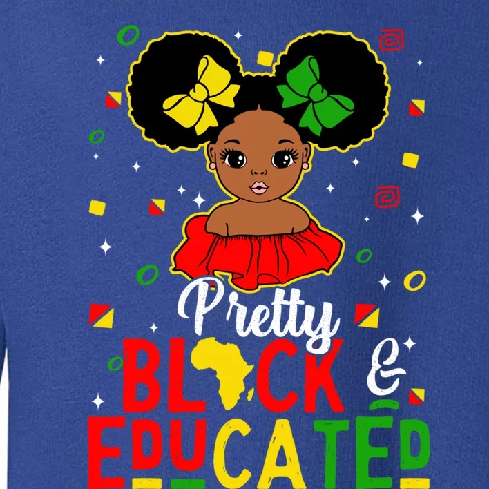 Pretty Black Educated Black History Juneteenth Gift Toddler Sweatshirt