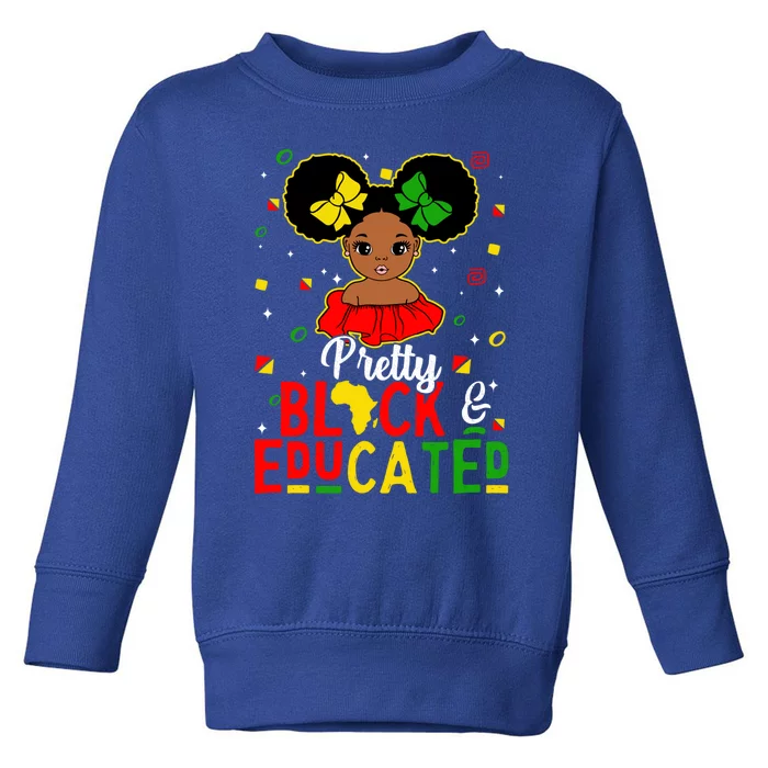 Pretty Black Educated Black History Juneteenth Gift Toddler Sweatshirt