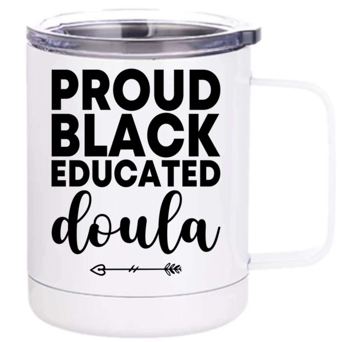 Proud Black Educated Doula Birth Doulas Newborn Labor Coach Gift Front & Back 12oz Stainless Steel Tumbler Cup