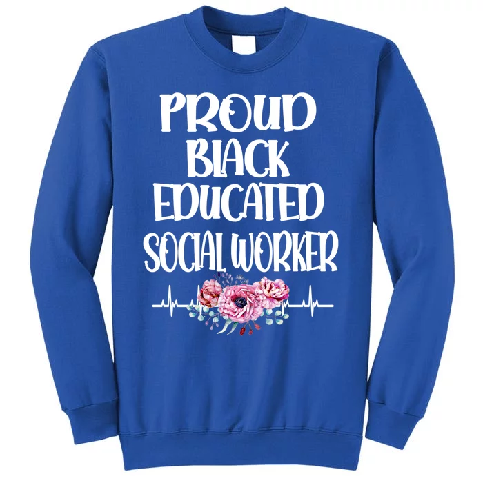 Proud Black Educated Social Worker Month Social Workers Gift Sweatshirt