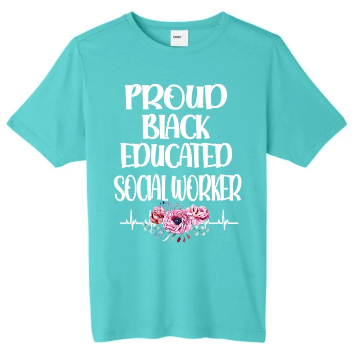 Proud Black Educated Social Worker Month Social Workers Gift ChromaSoft Performance T-Shirt