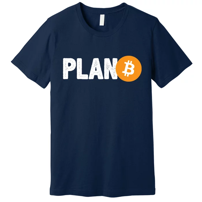 Plan B Funny Bitcoin Premium T-Shirt