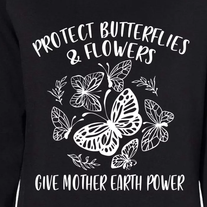 Protect Butterflies Flower Give Mother Earth Power Earth Day Gift Womens California Wash Sweatshirt