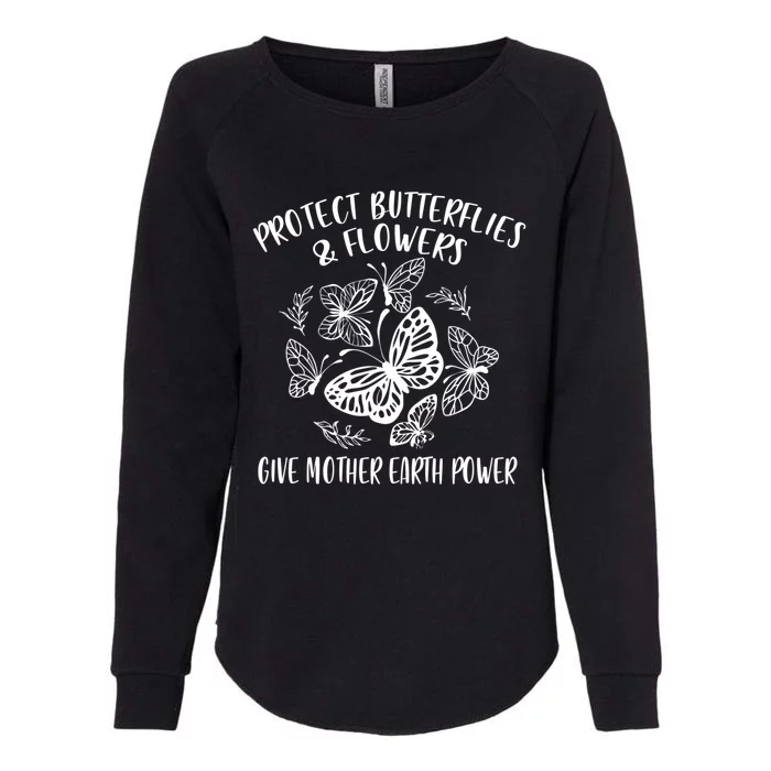 Protect Butterflies Flower Give Mother Earth Power Earth Day Gift Womens California Wash Sweatshirt