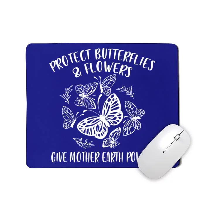 Protect Butterflies Flower Give Mother Earth Power Earth Day Gift Mousepad