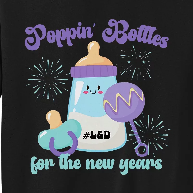 Poppin Bottles For New Years Labor and Delivery Nurse Tall Sweatshirt