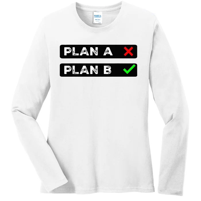 Plan B Funny Sayings Ladies Long Sleeve Shirt