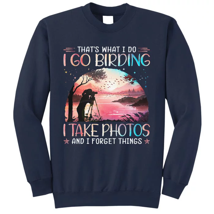 Photographing Birdwatching Forget Things Sweatshirt