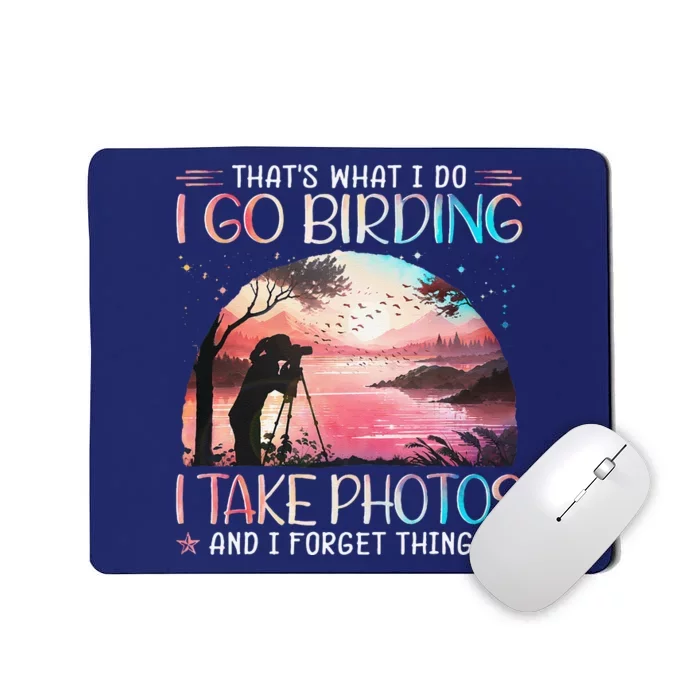 Photographing Birdwatching Forget Things Mousepad