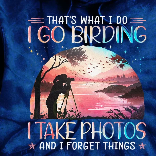 Photographing Birdwatching Forget Things Tie Dye Hoodie