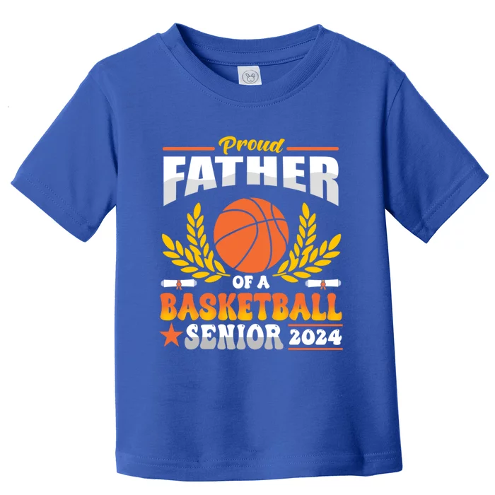 Proud Basketball Father Of A 2024 Senior Gift Toddler T-Shirt