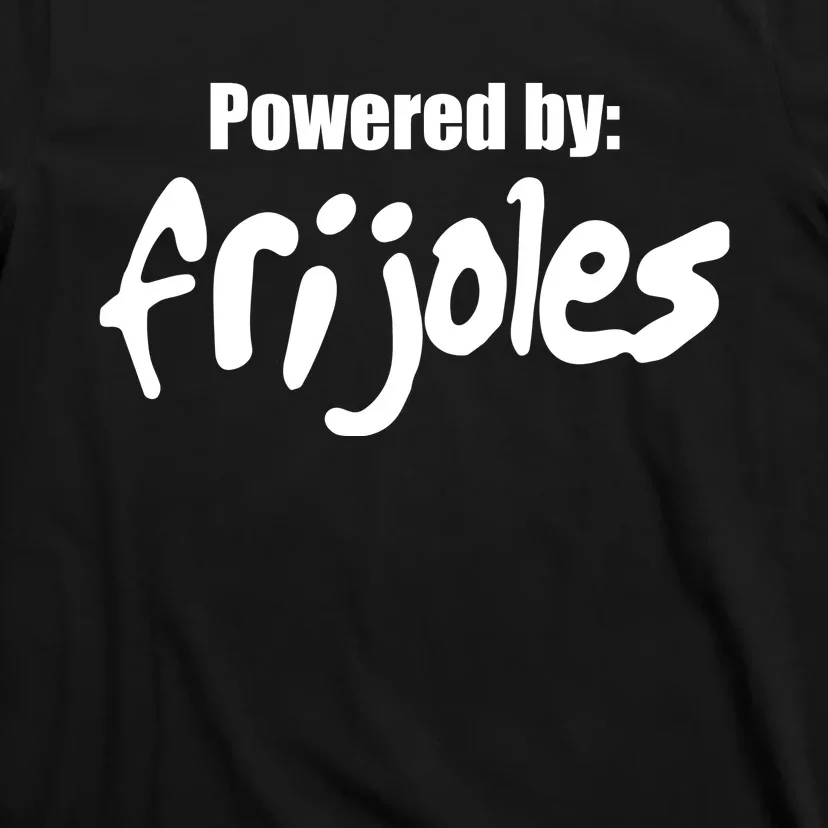 Powered By Frijoles T-Shirt