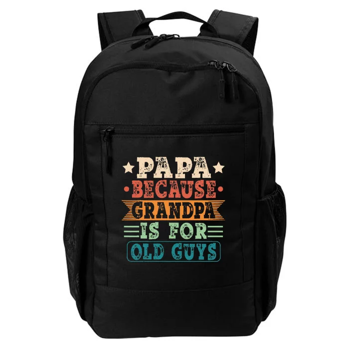 Papa Because Grandpa Is For Old Guys Vintage Fathers Day Daily Commute Backpack