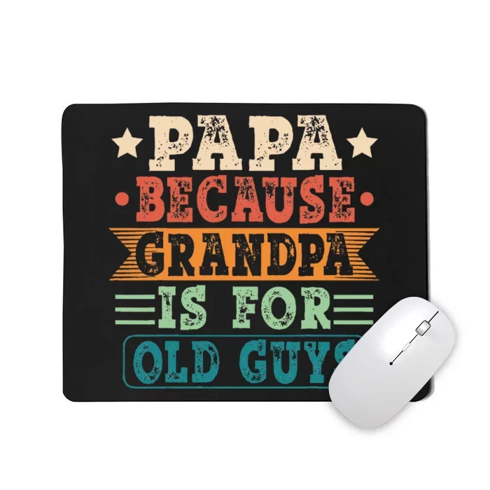 Papa Because Grandpa Is For Old Guys Vintage Fathers Day Mousepad