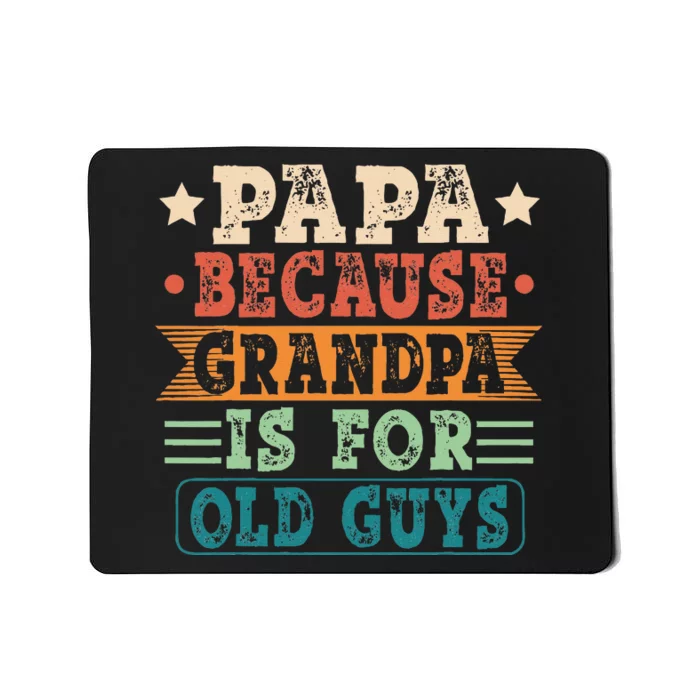 Papa Because Grandpa Is For Old Guys Vintage Fathers Day Mousepad