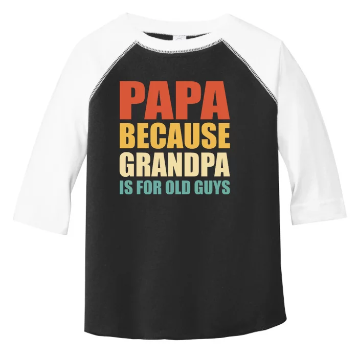 Papa Because Grandpa Is For Old Guys Funny Vintage Retro Toddler Fine Jersey T-Shirt