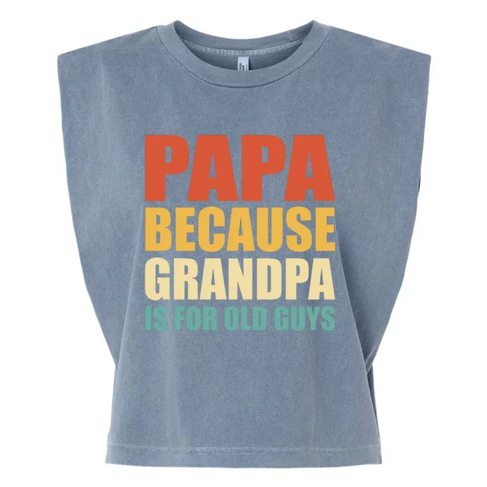 Papa Because Grandpa Is For Old Guys Funny Vintage Retro Garment-Dyed Women's Muscle Tee