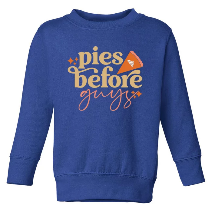 Pies Before Guys Funny Pumpkin Pie Thanksgiving Design Cool Gift Toddler Sweatshirt