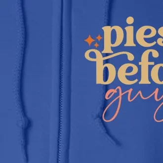 Pies Before Guys Funny Pumpkin Pie Thanksgiving Design Cool Gift Full Zip Hoodie