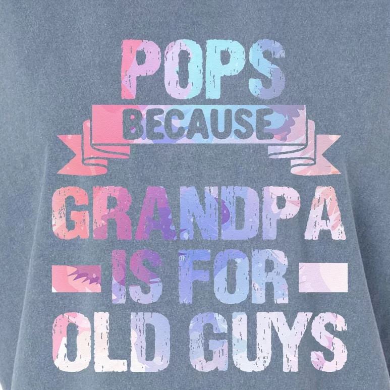 Pops Because Grandpa Is For Old Guys Fathers Day Garment-Dyed Women's Muscle Tee