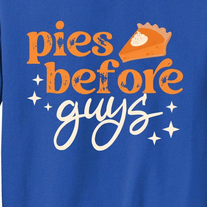 Pies Before Guys Fall Thanksgiving Family Matching Friends Cute Gift Tall Sweatshirt