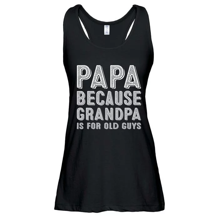 Papa Because Grandpa Is For Old Guys Funny Fathers Day Ladies Essential Flowy Tank