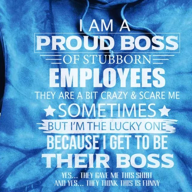 Proud Boss Gift I Am A Proud Boss Of Freaking Awesome Employees Gift Tie Dye Hoodie