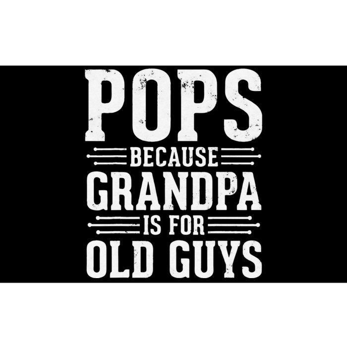 Pops Because Grandpa is for Old Guys Funny gift for Grandpa Bumper Sticker