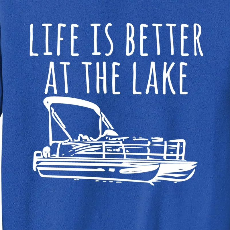 Pontoon Boat Gift Life Is Better At The Lake Tall Sweatshirt