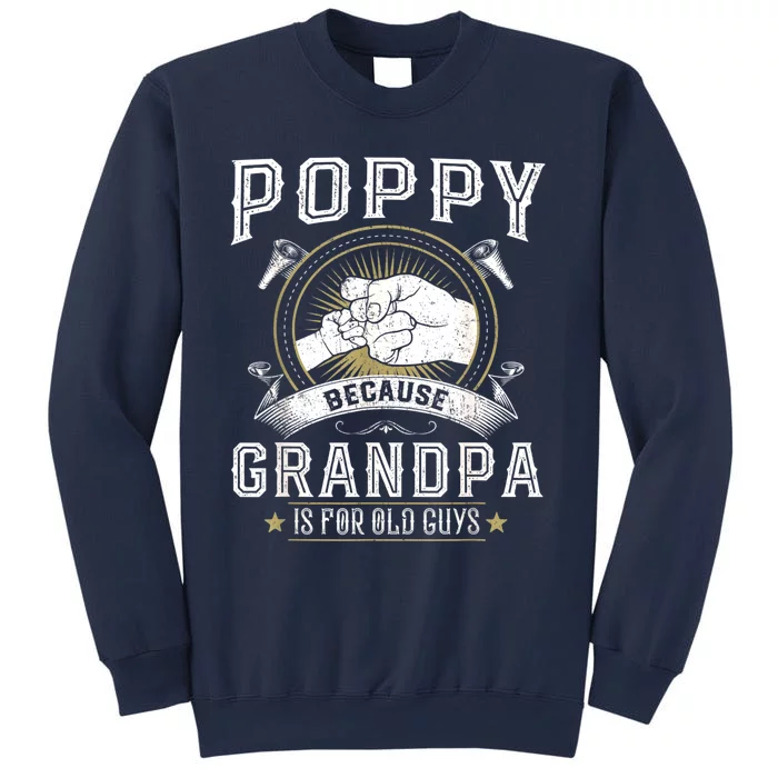 Poppy Because Grandpa Is For Old Guys Men Retro Grandpa Sweatshirt